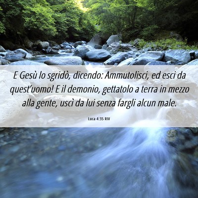 Picture 06 - Luca 4:35 RIV - E Gesù lo sgridò, dicendo: Ammutolisci, ed esci - Bible Verse Picture