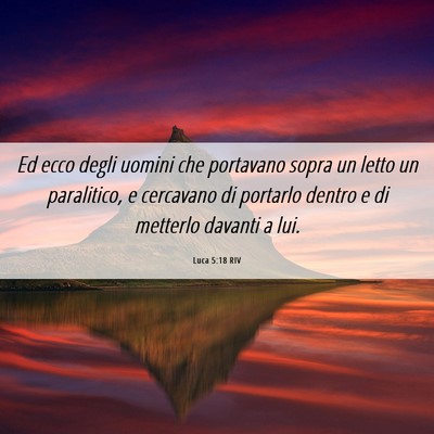 Picture 06 - Luca 5:18 RIV - Ed ecco degli uomini che portavano sopra un letto - Bible Verse Picture