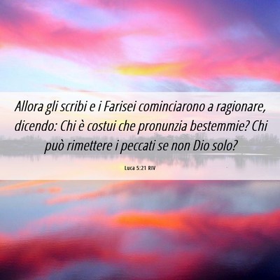 Picture 06 - Luca 5:21 RIV - Allora gli scribi e i Farisei cominciarono a - Bible Verse Picture