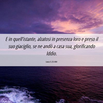 Picture 06 - Luca 5:25 RIV - E in quell’istante, alzatosi in presenza loro e - Bible Verse Picture