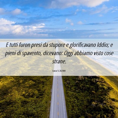 Picture 06 - Luca 5:26 RIV - E tutti furon presi da stupore e glorificavano - Bible Verse Picture