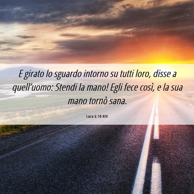 Picture 06 - Luca 6:10 RIV - E girato lo sguardo intorno su tutti loro, disse - Bible Verse Picture
