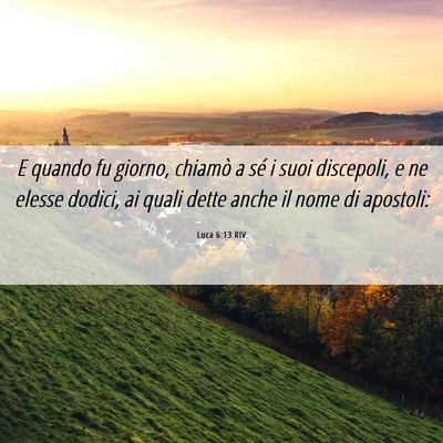 Picture 06 - Luca 6:13 RIV - E quando fu giorno, chiamò a sé i suoi - Bible Verse Picture