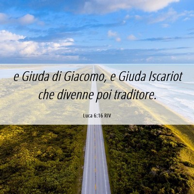 Picture 06 - Luca 6:16 RIV - e Giuda di Giacomo, e Giuda Iscariot che divenne - Bible Verse Picture