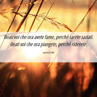 Picture 06 - Luca 6:21 RIV - Beati voi che ora avete fame, perché sarete - Bible Verse Picture