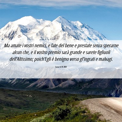 Picture 06 - Luca 6:35 RIV - Ma amate i vostri nemici, e fate del bene e - Bible Verse Picture