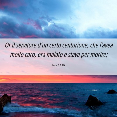 Picture 06 - Luca 7:2 RIV - Or il servitore d’un certo centurione, che - Bible Verse Picture