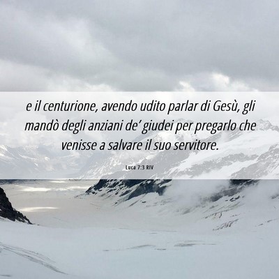 Picture 06 - Luca 7:3 RIV - e il centurione, avendo udito parlar di Gesù, - Bible Verse Picture
