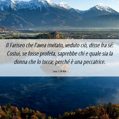 Picture 06 - Luca 7:39 RIV - Il Fariseo che l’avea invitato, veduto ciò, - Bible Verse Picture