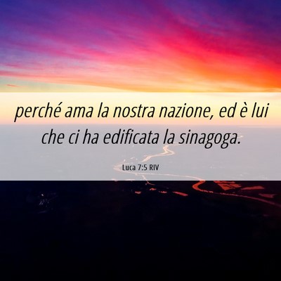 Picture 06 - Luca 7:5 RIV - perché ama la nostra nazione, ed è lui che ci - Bible Verse Picture