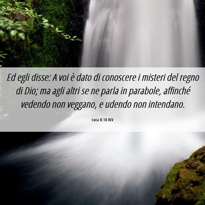 Picture 06 - Luca 8:10 RIV - Ed egli disse: A voi è dato di conoscere i - Bible Verse Picture