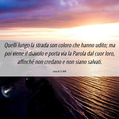 Picture 06 - Luca 8:12 RIV - Quelli lungo la strada son coloro che hanno - Bible Verse Picture
