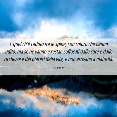 Picture 06 - Luca 8:14 RIV - E quel ch’è caduto fra le spine, son coloro - Bible Verse Picture