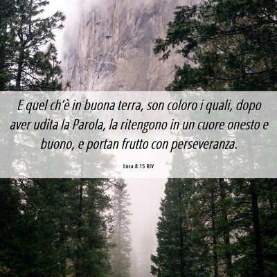 Picture 06 - Luca 8:15 RIV - E quel ch’è in buona terra, son coloro i - Bible Verse Picture