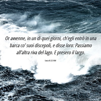 Picture 06 - Luca 8:22 RIV - Or avvenne, in un di quei giorni, ch’egli - Bible Verse Picture