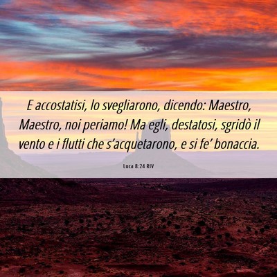 Picture 06 - Luca 8:24 RIV - E accostatisi, lo svegliarono, dicendo: Maestro, - Bible Verse Picture