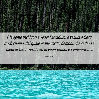 Picture 06 - Luca 8:35 RIV - E la gente uscì fuori a veder l’accaduto; e - Bible Verse Picture