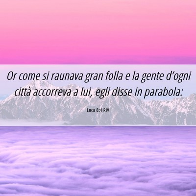 Picture 06 - Luca 8:4 RIV - Or come si raunava gran folla e la gente d’ogni - Bible Verse Picture
