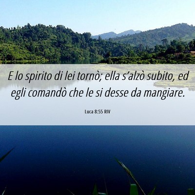 Picture 06 - Luca 8:55 RIV - E lo spirito di lei tornò; ella s’alzò - Bible Verse Picture