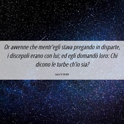 Picture 06 - Luca 9:18 RIV - Or avvenne che mentr’egli stava pregando in - Bible Verse Picture