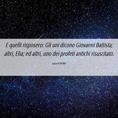 Picture 06 - Luca 9:19 RIV - E quelli risposero: Gli uni dicono Giovanni - Bible Verse Picture
