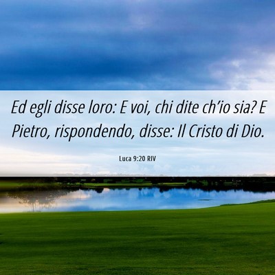 Picture 06 - Luca 9:20 RIV - Ed egli disse loro: E voi, chi dite ch’io sia? - Bible Verse Picture