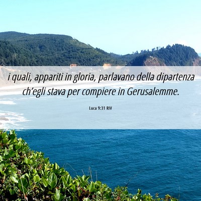 Picture 06 - Luca 9:31 RIV - i quali, appariti in gloria, parlavano della - Bible Verse Picture