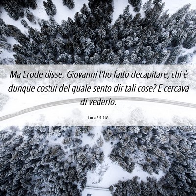 Picture 06 - Luca 9:9 RIV - Ma Erode disse: Giovanni l’ho fatto decapitare; - Bible Verse Picture