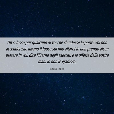 Picture 06 - Malachia 1:10 RIV - Oh ci fosse pur qualcuno di voi che chiudesse le - Bible Verse Picture