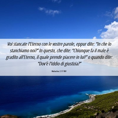 Picture 06 - Malachia 2:17 RIV - Voi stancate l’Eterno con le vostre parole, - Bible Verse Picture