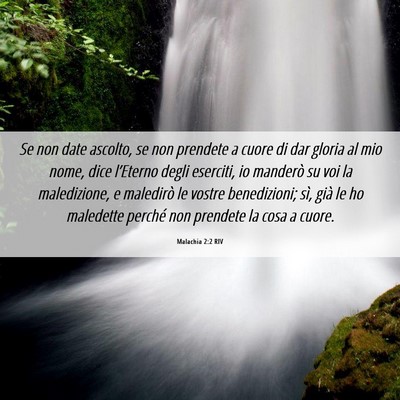 Picture 06 - Malachia 2:2 RIV - Se non date ascolto, se non prendete a cuore di - Bible Verse Picture