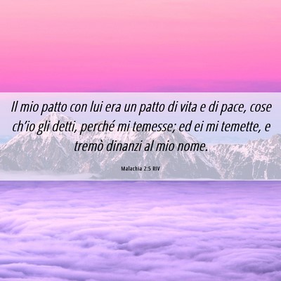 Picture 06 - Malachia 2:5 RIV - Il mio patto con lui era un patto di vita e di - Bible Verse Picture