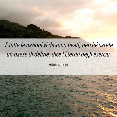 Picture 06 - Malachia 3:12 RIV - E tutte le nazioni vi diranno beati, perché - Bible Verse Picture