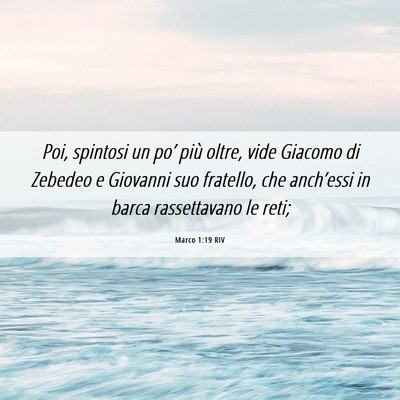Picture 06 - Marco 1:19 RIV - Poi, spintosi un po’ più oltre, vide Giacomo - Bible Verse Picture