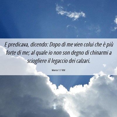 Picture 06 - Marco 1:7 RIV - E predicava, dicendo: Dopo di me vien colui che - Bible Verse Picture
