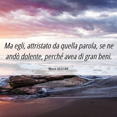 Picture 06 - Marco 10:22 RIV - Ma egli, attristato da quella parola, se ne andò - Bible Verse Picture