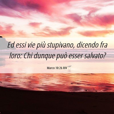 Picture 06 - Marco 10:26 RIV - Ed essi vie più stupivano, dicendo fra loro: Chi - Bible Verse Picture