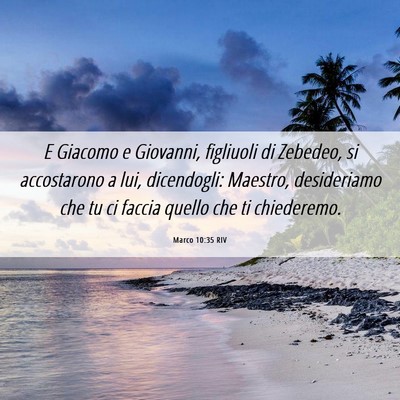 Picture 06 - Marco 10:35 RIV - E Giacomo e Giovanni, figliuoli di Zebedeo, si - Bible Verse Picture
