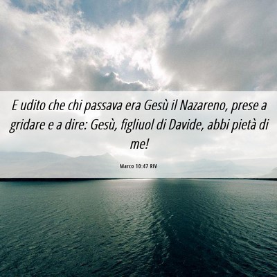 Picture 06 - Marco 10:47 RIV - E udito che chi passava era Gesù il Nazareno, - Bible Verse Picture