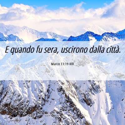 Picture 06 - Marco 11:19 RIV - E quando fu sera, uscirono dalla - Bible Verse Picture