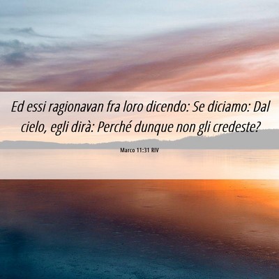 Picture 06 - Marco 11:31 RIV - Ed essi ragionavan fra loro dicendo: Se diciamo: - Bible Verse Picture