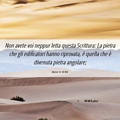 Picture 06 - Marco 12:10 RIV - Non avete voi neppur letta questa Scrittura: La - Bible Verse Picture
