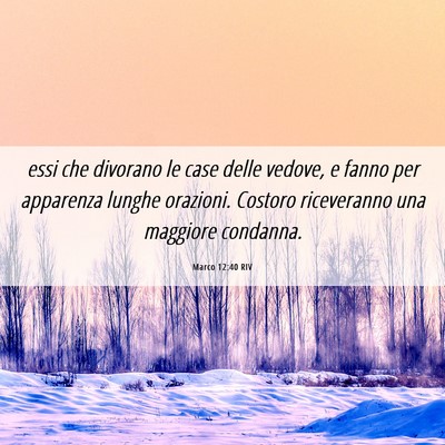 Picture 06 - Marco 12:40 RIV - essi che divorano le case delle vedove, e fanno - Bible Verse Picture