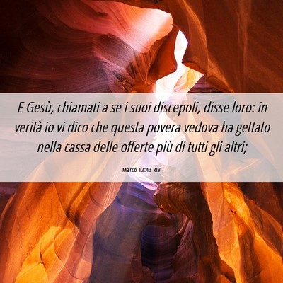 Picture 06 - Marco 12:43 RIV - E Gesù, chiamati a se i suoi discepoli, disse - Bible Verse Picture