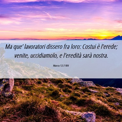 Picture 06 - Marco 12:7 RIV - Ma que’ lavoratori dissero fra loro: Costui è - Bible Verse Picture