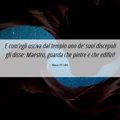 Picture 06 - Marco 13:1 RIV - E com’egli usciva dal tempio uno de’ suoi - Bible Verse Picture