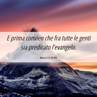 Picture 06 - Marco 13:10 RIV - E prima convien che fra tutte le genti sia - Bible Verse Picture