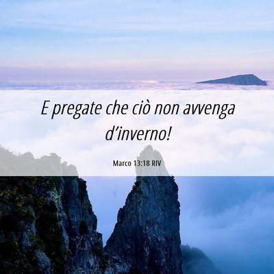 Picture 06 - Marco 13:18 RIV - E pregate che ciò non avvenga - Bible Verse Picture
