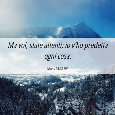 Picture 06 - Marco 13:23 RIV - Ma voi, state attenti; io v’ho predetta ogni - Bible Verse Picture