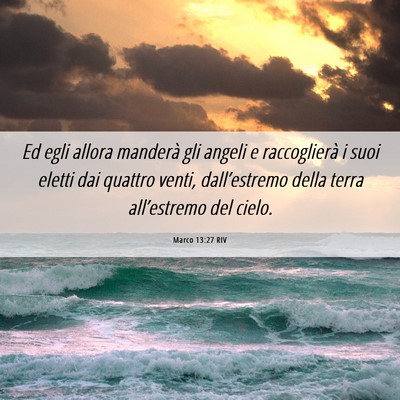 Picture 06 - Marco 13:27 RIV - Ed egli allora manderà gli angeli e raccoglierà - Bible Verse Picture